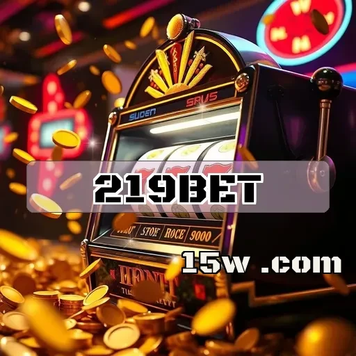 219bet: Aventura e Torneios Imperdíveis na Seção de Jackpots